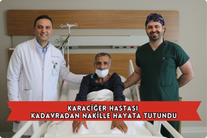 Karaciğer Hastası Kadavradan Nakille Hayata Tutundu
