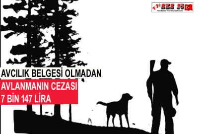 Avcılık Belgesi Olmadan Avlanmanın Cezası 7 Bin 147 Lira