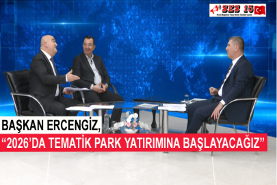 Başkan Ercengiz, “2026’da Tematik Park Yatırımına Başlayacağız”