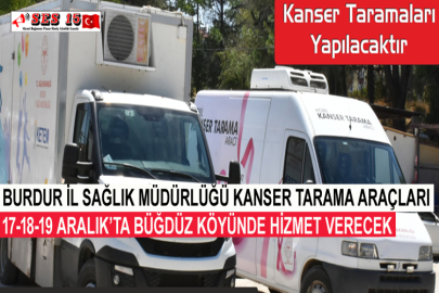 Burdur İl Sağlık Müdürlüğü Kanser Tarama Araçları 17-18-19 Aralık’ta Büğdüz Köyünde Hizmet Verecek