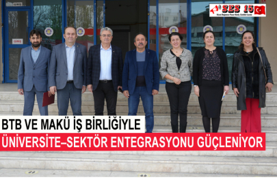 BTB ve MAKÜ İş Birliğiyle Üniversite–Sektör Entegrasyonu Güçleniyor