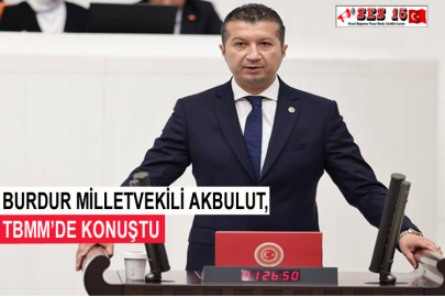 Burdur Milletvekili Akbulut, TBMM’de Konuştu