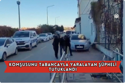 Komşusunu Tabancayla Yaralayan Şüpheli Tutuklandı