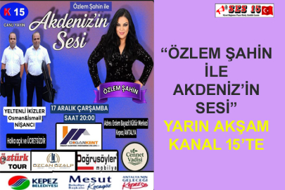 “Özlem Şahin İle Akdeniz’in Sesi” Yarın Akşam Kanal 15’te