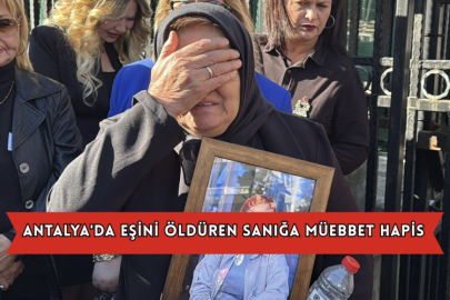 Antalya'da Eşini Öldüren Sanığa Müebbet Hapis
