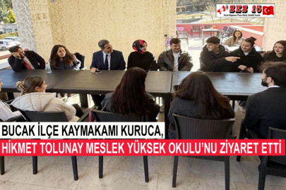 Bucak İlçe Kaymakamı Kuruca, Hikmet Tolunay Meslek Yüksek Okulu’nu Ziyaret Etti