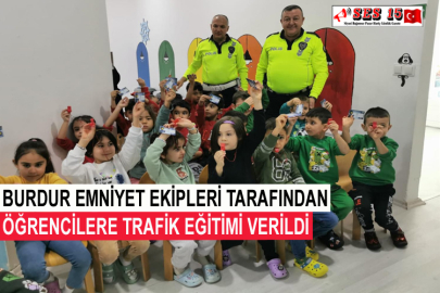 Burdur Emniyet Ekipleri Tarafından Öğrencilere Trafik Eğitimi Verildi