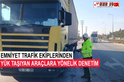Emniyet Trafik Ekiplerinden Yük Taşıyan Araçlara Yönelik Denetim