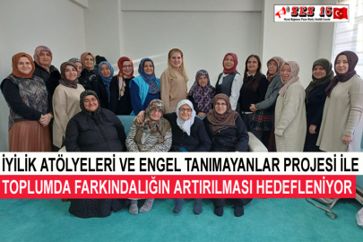 İyilik Atölyeleri Ve Engel Tanımayanlar Projesi İle Toplumdaki Farkındalığın Artırılması Hedefleniyor