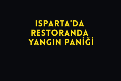 Isparta'da Restoranda Yangın Paniği
