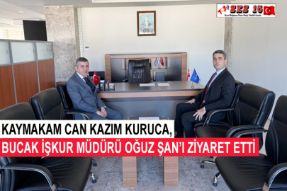 Kaymakam Can Kazım Kuruca, Bucak İŞKUR Müdürü Oğuz Şan’ı Ziyaret Etti