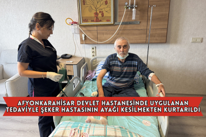 Afyonkarahisar Devlet Hastanesinde Uygulanan Tedaviyle Şeker Hastasının Ayağı Kesilmekten Kurtarıldı