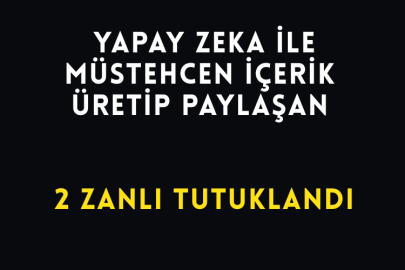 Yapay Zeka İle Müstehcen İçerik Üretip Paylaşan 2 Zanlı Tutuklandı