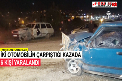 İki Otomobilin Çarpıştığı Kazada 6 Kişi Yaralandı