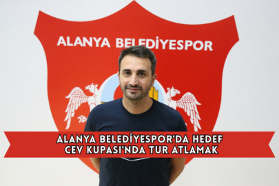 Alanya Belediyespor'da Hedef CEV Kupası'nda Tur Atlamak