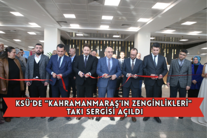 KSÜ’de "Kahramanmaraş'ın Zenginlikleri" Takı Sergisi Açıldı
