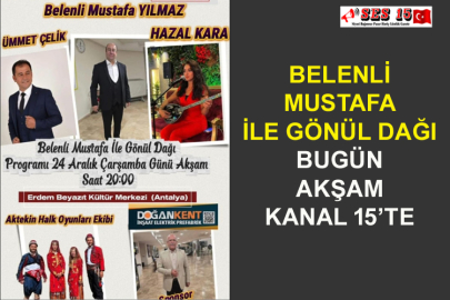 Belenli Mustafa İle Gönül Dağı Bugün Akşam Kanal 15’te