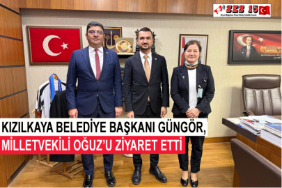 Kızılkaya Belediye Başkanı Güngör, Milletvekili Oğuz’u Ziyaret Etti