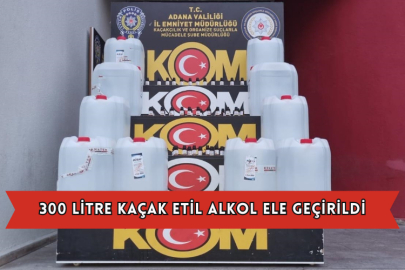 300 Litre Kaçak Etil Alkol Ele Geçirildi