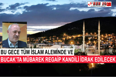 Bu Gece Tüm İslam Aleminde Ve Bucak’ta Mübarek Regaip Kandili İdrak Edilecek