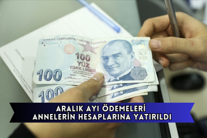 Aralık Ayı Ödemeleri Annelerin Hesaplarına Yatırıldı