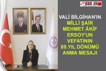 Vali Bilgihan'ın Milli Şair Mehmet Âkif Ersoy'un Vefatının 89. Yıl Dönümü Anma Mesajı