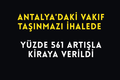 Antalya'daki Vakıf Taşınmazı İhalede Yüzde 561 Artışla Kiraya Verildi