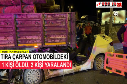 Tıra Çarpan Otomobildeki 1 Kişi Öldü, 2 Kişi Yaralandı