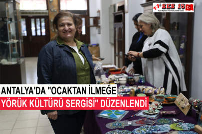 Antalya'da "Ocaktan İlmeğe Yörük Kültürü Sergisi" Düzenlendi