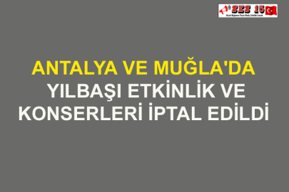 Antalya Ve Muğla'da Yılbaşı Etkinlik Ve Konserleri İptal Edildi