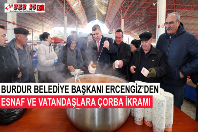 Burdur Belediye Başkanı Ercengiz’den Esnaf Ve Vatandaşlara Çorba İkramı