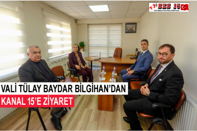 Vali Tülay Baydar Bilgihan’dan Kanal 15’e Ziyaret