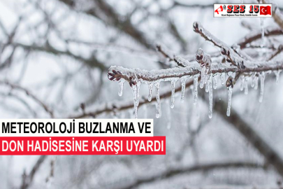 Meteoroloji Buzlanma Ve Don Hadisesine Karşı Uyardı