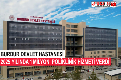 Burdur Devlet Hastanesi 2025 Yılında 1 Milyon  Poliklinik Hizmeti Verdi