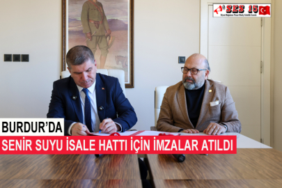 Burdur’da Senir Suyu İsale Hattı İçin İmzalar Atıldı