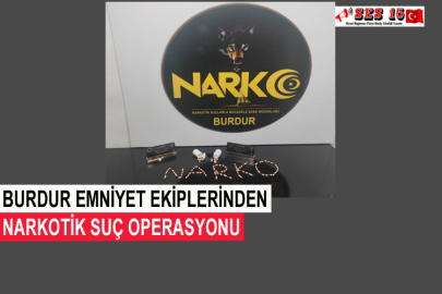 Burdur Emniyet Ekiplerinden Narkotik Suç Operasyonu