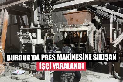 Burdur'da Pres Makinesine Sıkışan İşçi Yaralandı