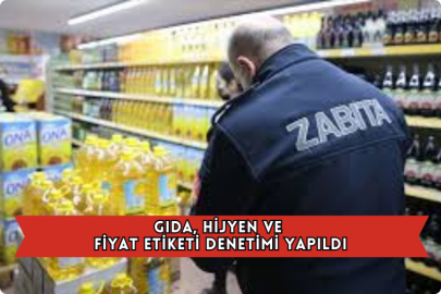 Gıda, Hijyen ve Fiyat Etiketi Denetimi Yapıldı