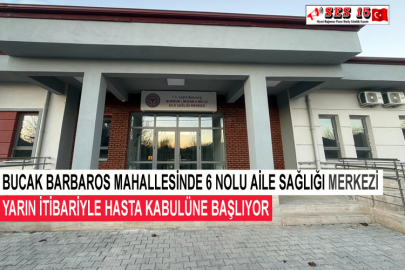 Bucak Barbaros Mahallesinde 6 Bolu Aile Sağlığı Merkezi Yarın İtibariyle Hasta Kabulüne Başlıyor