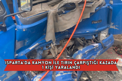 Isparta'da Kamyon İle Tırın Çarpıştığı Kazada 1 Kişi Yaralandı