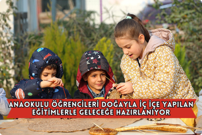 Anaokulu Öğrencileri Doğayla İç İçe Yapılan Eğitimlerle Geleceğe Hazırlanıyor