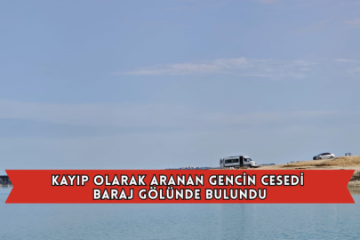 Kayıp Olarak Aranan Gencin Cesedi Baraj Gölünde Bulundu