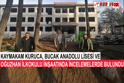 Kaymakam Kuruca, Bucak Anadolu Lisesi Ve Oğuzhan İlkokulu İnşaatında İncelemelerde Bulundu