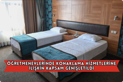 Öğretmenevlerinde Konaklama Hizmetlerine İlişkin Kapsam Genişletildi