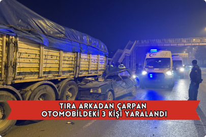 Tıra Arkadan Çarpan Otomobildeki 3 Kişi Yaralandı