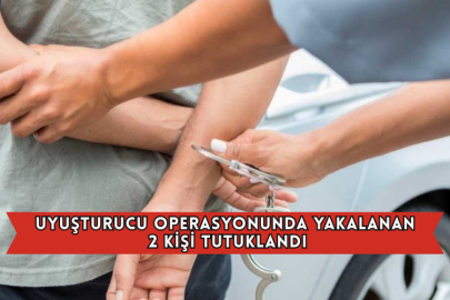 Uyuşturucu Operasyonunda Yakalanan 2 Kişi Tutuklandı