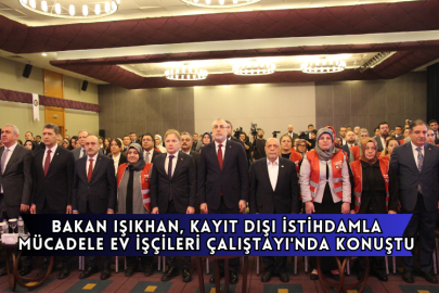 Bakan Işıkhan, Kayıt Dışı İstihdamla Mücadele Ev İşçileri Çalıştayı'nda Konuştu