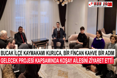 Bucak İlçe Kaymakamı Kuruca, Bir Fincan Kahve Bir Adım Gelecek Projesi Kapsamında Koşay Ailesini Ziyaret Etti