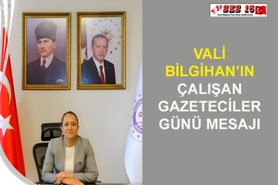 Vali Bilgihan’ın Çalışan Gazeteciler Günü Mesajı