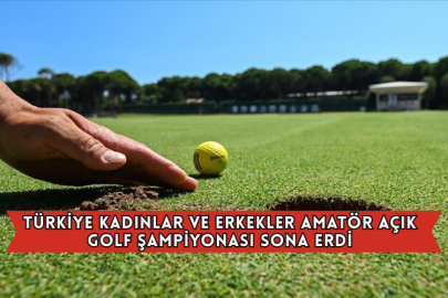 Türkiye Kadınlar ve Erkekler Amatör Açık Golf Şampiyonası Sona Erdi